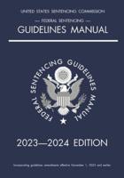 Federal Sentencing Guidelines Manual; 2023-2024 Edition
