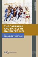 The Campaign and Battle of Manzikert, 1071