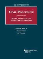 2019 Supplement to Civil Procedure, Rules, Statutes, and Recent Developments