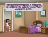 Mommy Has Lupus