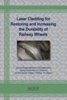 Laser Cladding for Restoring and Increasing the Durability of Railway Wheels