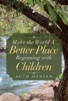 Make the World A Better Place Beginning with Children