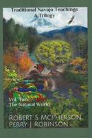 Traditional Navajo Teachings. Volume 2 The Natural World