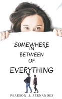 Somewhere in between of everything.: Life, love, friendship, responsibilies