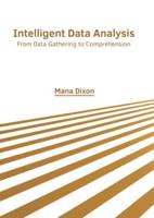 Intelligent Data Analysis: From Data Gathering to Comprehension