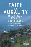 Faith by Aurality in China's Ethnic Borderland