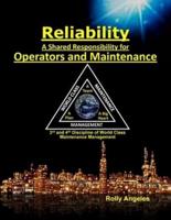 Reliability - A Shared Responsibility for Operators and Maintenance: 3rd and 4th Discipline of World Class Maintenance (The 12 Disciplines