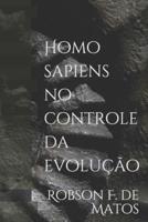 Homo Sapiens - No Controle Da Evolução