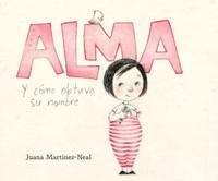Alma Y Cómo Obtuvo Su Nombre (Alma and How She Got Her Name)