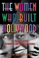 The Women Who Built Hollywood