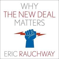 Why the New Deal Matters Lib/E