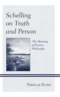 Schelling on Truth and Person: The Meaning of Positive Philosophy