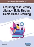 Handbook of Research on Acquiring 21st Century Literacy Skills Through Game-Based Learning, VOL 2