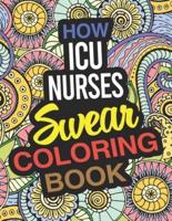 How ICU Nurses Swear Coloring Book: A Critical Care Nurse Coloring Book