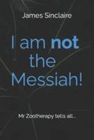 I AM NOT THE MESSIAH!: Mr Z tells all...