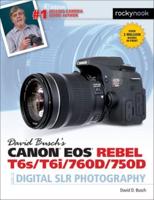 David Busch's Canon EOS Rebel T6S/T6i Guide to Digital SLR Photography