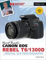 David Busch's Canon EOS Rebel T6/1300D