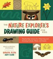 Nature Explorer's Drawing Guide for Kids, The
