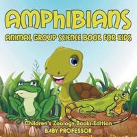Amphibians: Animal Group Science Book For Kids   Children's Zoology Books Edition