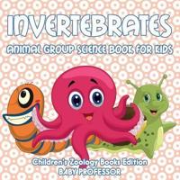 Invertebrates: Animal Group Science Book For Kids   Children's Zoology Books Edition