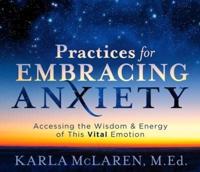 Practices for Embracing Anxiety