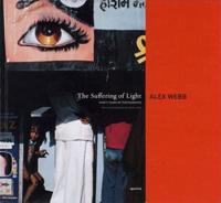 Alex Webb: The Suffering of Light (Signed Edition)