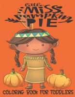 Little Miss Pumpkin Pie - Coloring Book For Toddlers