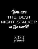 You Are The Best Night Stalker In The World! 2020 Planner