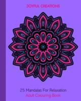 25 Mandalas For Relaxation: Adult Colouring Book
