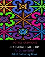 30 Abstract Patterns For Stress-Relief: Adult Colouring Book