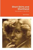 Short Skirts and Shorthand: Secretaries in the 1970s