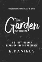The Garden Devotional: A 21-Day Journey Experiencing His Presence