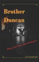 Brother Duncan: When You Don't Know What's Haunting You...