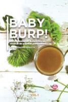 BABY BURP! (20 Ingeniosas Y Nutritivas Papillas Para Bebés)