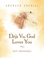 Déjà Vu, God Loves You