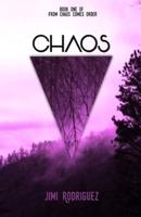 From Chaos Comes Order: Book One: Chaos