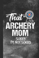 That Archery Mom Sorry I'm Not Sorry