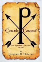 Crusade or Conquest? The Norman Conquest of 1066