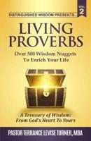 Distinguished Wisdom Presents. . . "Living Proverbs"-Vol.2: Over 500 Wisdom Nuggets To Enrich Your Life