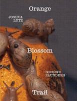 George Saunders & Joshua Lutz: Orange Blossom Trail
