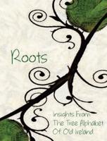 Roots:  Insights From the Tree Alphabet of Old Ireland