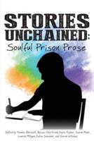 Stories Unchained: Soulful Prison Prose