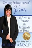 Creating Ambassadors of Peace : 16 Steps to Become an Ambassador of Peace