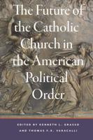 The Future of the Catholic Church in the American Political Order