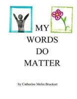 My Words Do Matter