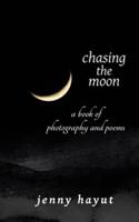 chasing the moon: a book of photography and poems