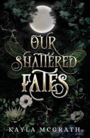 Our Shattered Fates