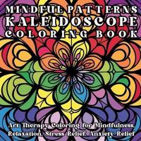 Mindful Patterns Kaleidoscope Coloring Book