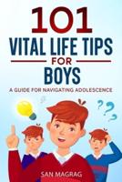 101 Vital Life Tips For Boys