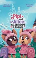 Pipi and Alice An adventure in England: Come and join Pipi and Alice who are travelling for the first time to England!